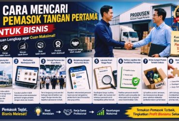8 Cara Mencari Pemasok Tangan Pertama untuk Bisnis
