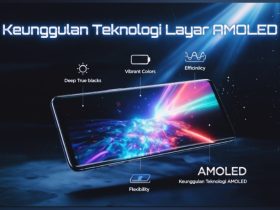 Inilah 5 Keunggulan Teknologi Layar AMOLED
